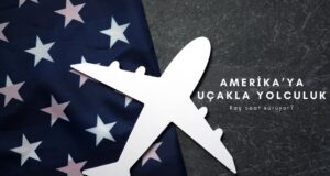 Türkiye’den Amerika’ya Uçakla Kaç Saat