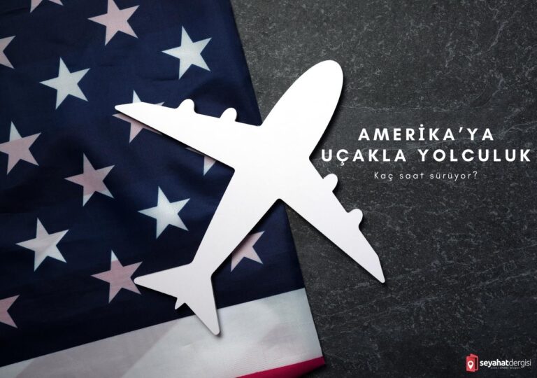 Türkiye’den Amerika’ya Uçakla Kaç Saat