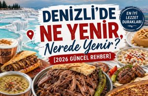 Denizli'de Ne Yenir, Nerede Yenir?