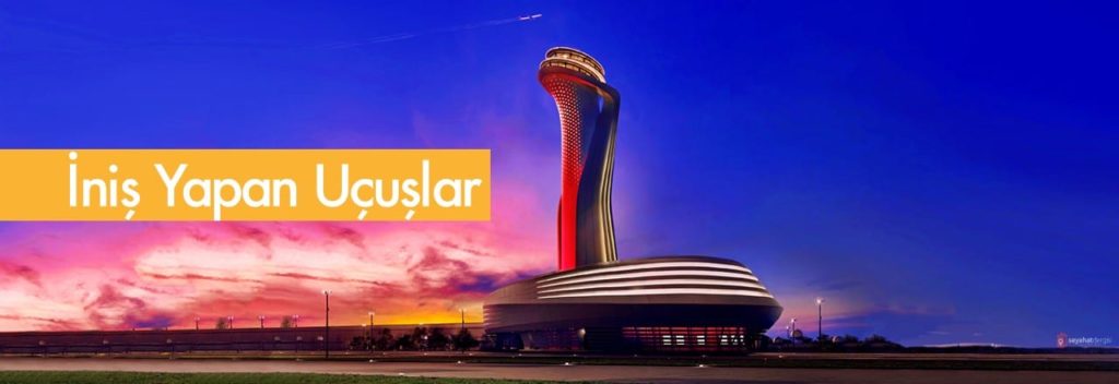 İstanbul Havalimanı İniş Yapan Uçak Bilgileri