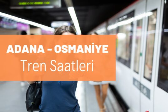 Adana Osmaniye Tren Saatleri