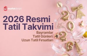 2026 Resmi Tatil Takvimi: Bayramlar, Tatil Günleri ve Uzun Tatil Fırsatları 2026 Resmi Tatil Takvimi