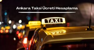 Ankara Taksi Ücreti Hesaplama