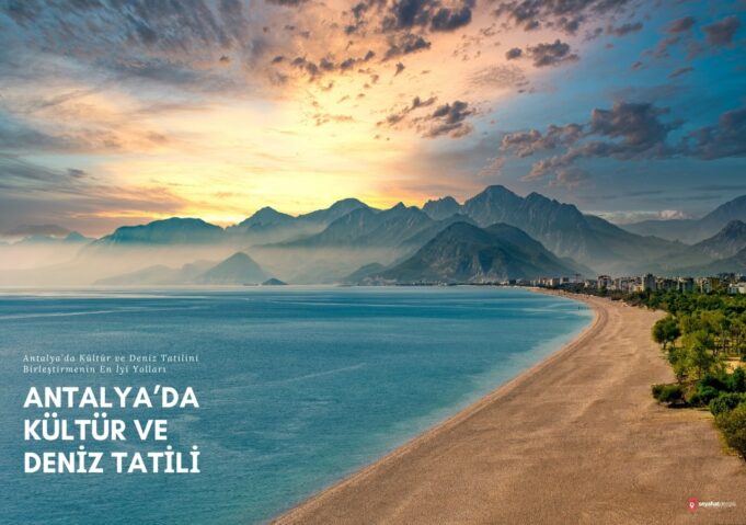 Antalya’da Kültür ve Deniz Tatili