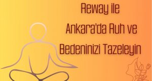Reway ile Ankara’da Ruh ve Bedeninizi Tazeleyin