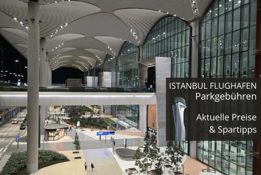 Istanbul Flughafen Parkgebühren 2025: Aktuelle Preise & Spartipps Istanbul Flughafen Parkgebühren Preise