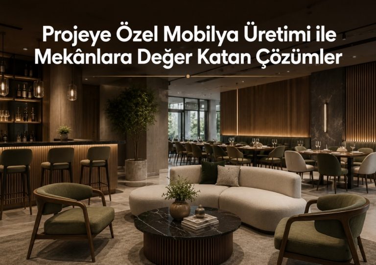 Projeye Özel Mobilya Üretimi